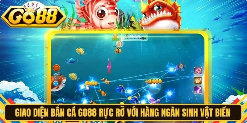Giao diện bắn cá Go88 rực rỡ với hàng ngàn sinh vật biển độc đáo