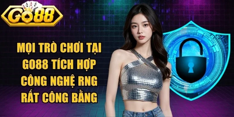 Mọi trò chơi tại Go88 đều tích hợp công nghệ RNG rất công bằng