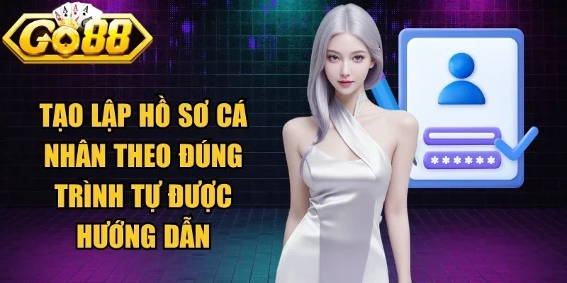 Tạo lập một hồ sơ cá nhân theo đúng trình tự được hướng dẫn