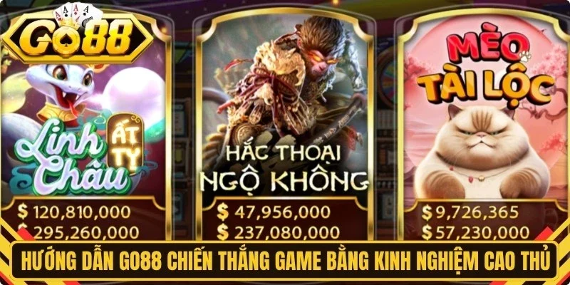 Hướng dẫn Go88 chiến thắng game bằng kinh nghiệm cao thủ